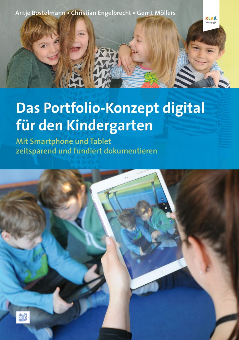 Das Portfolio-Konzept digital für den Kindergarten: Mit Smartphone und Tablet zeitsparend und fundiert dokumentieren 