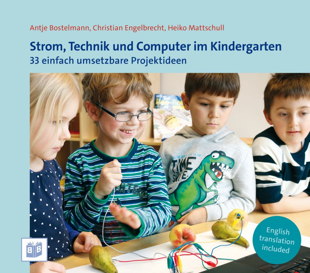Strom, Technik und Computer im Kindergarten. Strom, Technik und Computer im Kindergarten. 33 einfach umsetzbare Projektideen